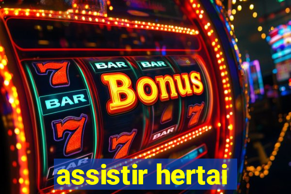 assistir hertai